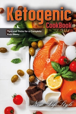 Ketogenic Cookbook: Tips and Tricks for a Complete Keto Menu by Lifestyle, New