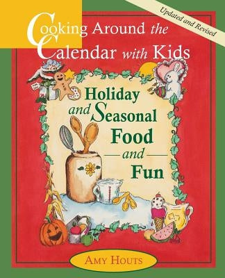 Cooking Around the Calendar with Kids - Holiday and Seasonal Food and Fun by Houts, Amy