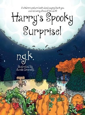 Harry's Spooky Surprise: A children's picture book about saying thank you, and not being afraid of the dark! by K, N. G.