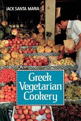 Greek Vegetarian Cookery by Santa Maria, Jack