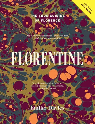 Florentine: The True Cuisine of Florence by Davies, Emiko