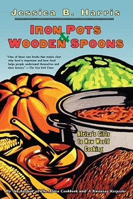 Iron Pots & Wooden Spoons: Africa's Gifts to New World Cooking by Harris, Jessica B.