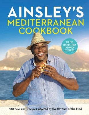 Ainsley's Mediterranean Cookbook by Harriott, Ainsley