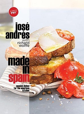 Made in Spain: Spanish Dishes for the American Kitchen by Andres, Jose