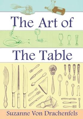 The Art Of The Table by Von Drachenfels, Suzanne