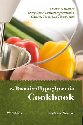 The Reactive Hypoglycemia Cookbook by Kenrose, Stephanie