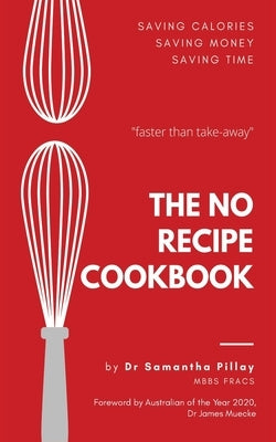 The No Recipe Cookbook by Pillay, Samantha