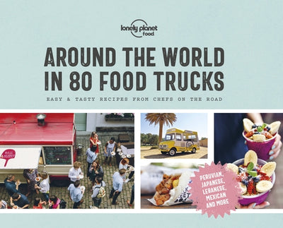 Around the World in 80 Food Trucks 1 by Food, Lonely Planet