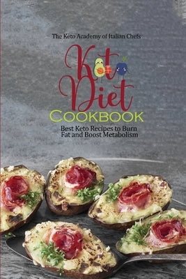 Keto Diet Cookbook: Best Keto Recipes to Burn Fat and Boost Metabolism by The Keto Academy of Italian Chefs