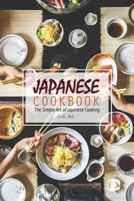 Japanese Cookbook: The Simple Art of Japanese Cooking by Hale, Carla