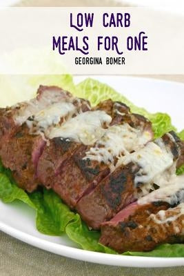 Low Carb Meals For One by Bomer, Georgina