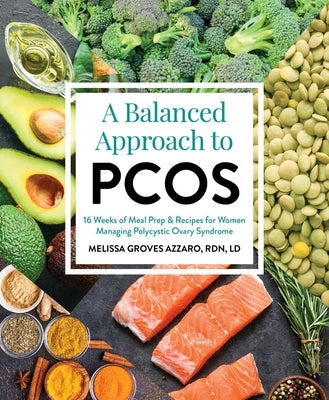 A Balanced Approach to Pcos: 16 Weeks of Meal Prep & Recipes for Women Managing Polycystic Ovary Syndrome by Groves, Melissa