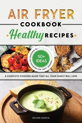 Air Fryer Cookbook - Healthy Recipes by Garcia, Helena