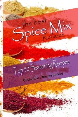 The Best Spice Mix Recipes - Top 50 Seasoning Recipes by Junkies, Recipe
