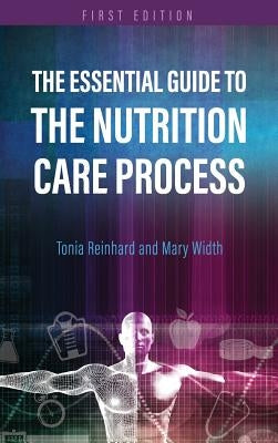 Essential Guide to the Nutrition Care Process by Reinhard, Tonia