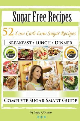 Sugar Free Recipes: Low Carb Low Sugar Recipes by Annear, Peggy