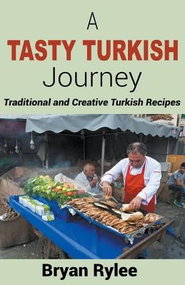 A Tasty Turkish Journey by Rylee, Bryan