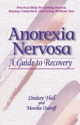 Anorexia Nervosa: A Guide to Recovery by Hall, Lindsey