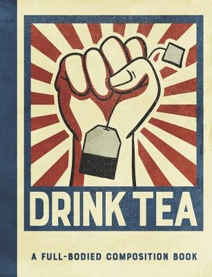 A Full-Bodied Composition Book: Notebook for Tea Lovers by Composition Books, Schoolio