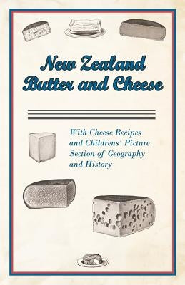 New Zealand Butter and Cheese - With Cheese Recipes and Childrens&