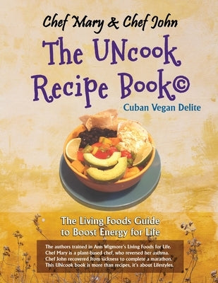 Chef Mary & Chef John: The UNcook Recipe book by Chef John