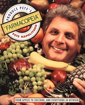 Produce Pete's "Farmacopeia" by Napolitano, Pete