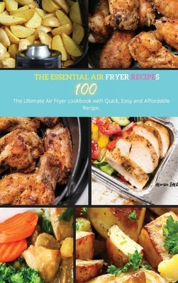The Essential Air Fryer Cookbook: The Ultimate Air Fryer Cookbook with Quck, Easy and Affordable Recipe by Smith, Marisa