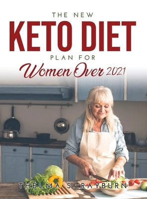 The New Keto Diet Plan for Women Over 50 by Rayburn, Thelma S.