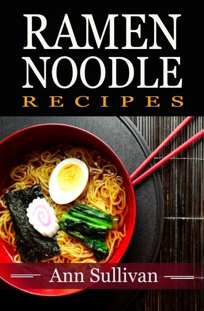 Ramen Noodle Recipes by Sullivan, Ann