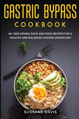 Gastric Bypass Cookbook: 40+ Side Dishes, Soup and Pizza recipes for a healthy and balanced Gastric Bypass diet by Publishing, Nomad