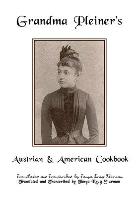 Grandma Pleiner's Austrian & American Cookbook by Sturman, Tanya Krug