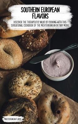 The Mediterranean on the Plate: A 360° Cookbook for a Deep Immersion Inside The Gastronomic Mediterranean Tradition for Long Term Health Benefits by Flavor, Mediterranean