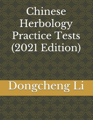 Chinese Herbology Practice Tests by Li, Dongcheng