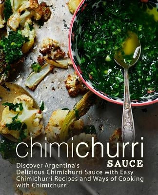Chimichurri Sauce: Discover Argentina&
