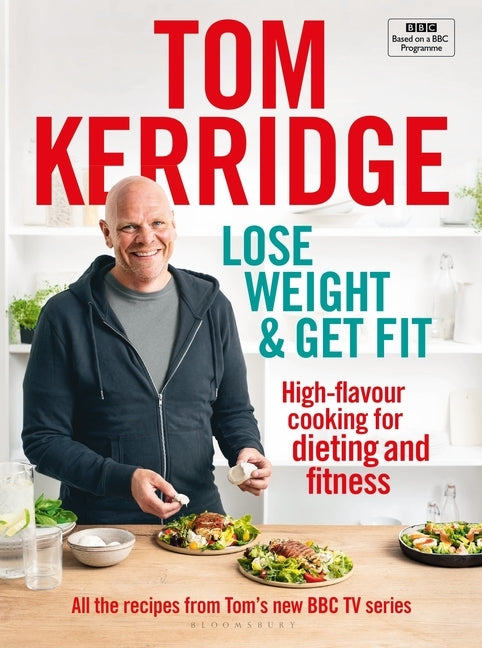 Lose Weight & Get Fit: All of the Recipes from Tom&