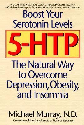 5-Htp: The Natural Way to Overcome Depression, Obesity, and Insomnia by Murray, Michael