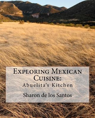Exploring Mexican Cuisine by De Los Santos, Sharon