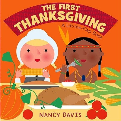 The First Thanksgiving: A Lift-The-Flap Book by Davis, Kathryn Lynn