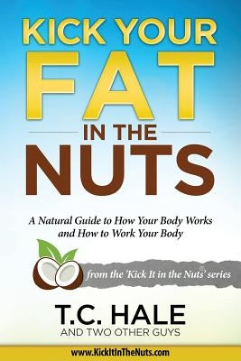 Kick Your Fat in the Nuts by Griswold, Sarah