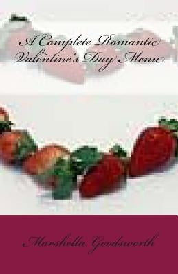 A Complete Romantic Valentine's Day Menu by Goodsworth, Marshella