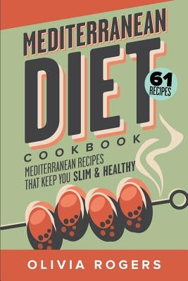 Mediterranean Diet Cookbook: 61 Mediterranean Recipes That Keep You Slim & Healthy by Westwood, Linda