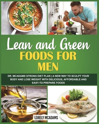 Lean and Green Diet Cookbook for Men - Dr. McAdams Strong Diet Plan by McAdams, Lorely