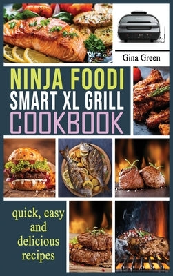 Ninja Foodi Smart XL Grill Cookbook: Easy and healthy recipes for preparing at home Traditional French Dishes. by Green, Gina