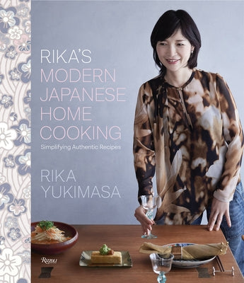 Rika's Modern Japanese Home Cooking: Simplifying Authentic Recipes by Yukimasa, Rika