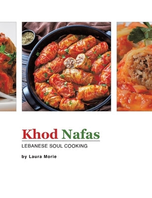 Khod Nafas: Lebanese Soul Cooking by Morie, Laura