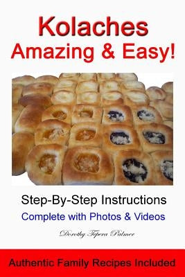 Kolaches - Amazing & Easy! by Palmer, Dorothy