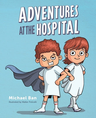 Adventures at the Hospital by Ban, Michael