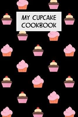 My Cupcake Cookbook: Cookbook with Recipe Cards for Your Cupcake Recipes by Cassidy, M.