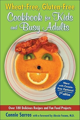 Wheat-Free, Gluten-Free Cookbook for Kids and Busy Adults by Sarros, Connie