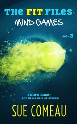 The F.I.T. Files: Mind Games by Comeau, Sue